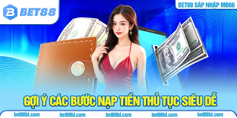 Gợi ý các bước nạp tiền thủ tục siêu dễ
